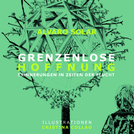 Grenzenlose Hoffnung. Erinnerungen in Zeiten der Flucht