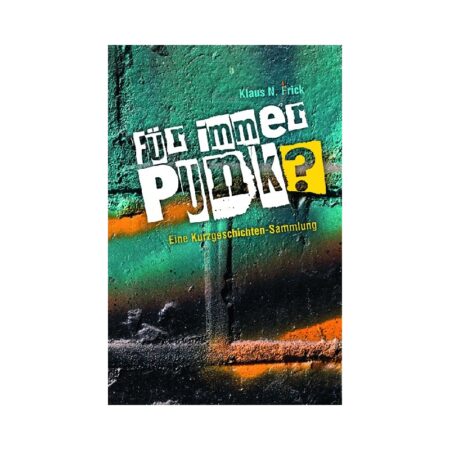 Für immer Punk? Eine Kurzgeschichten-Sammlung