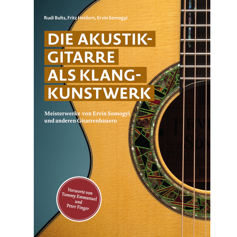 Die Akustikgitarre als Klangkunstwerk – Meisterwerke von Ervin Somogyi und anderen Gitarrenbauern