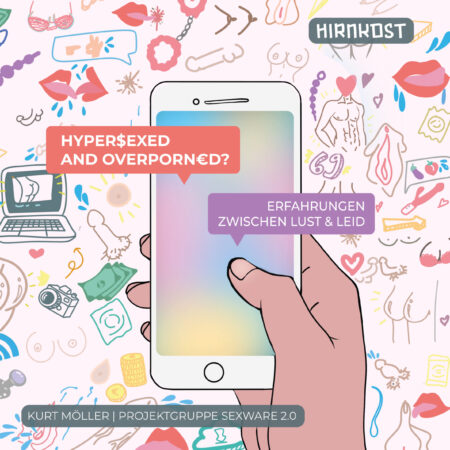 Hypersexed und Overporned? Erfahrungen zwischen Lust & Leid