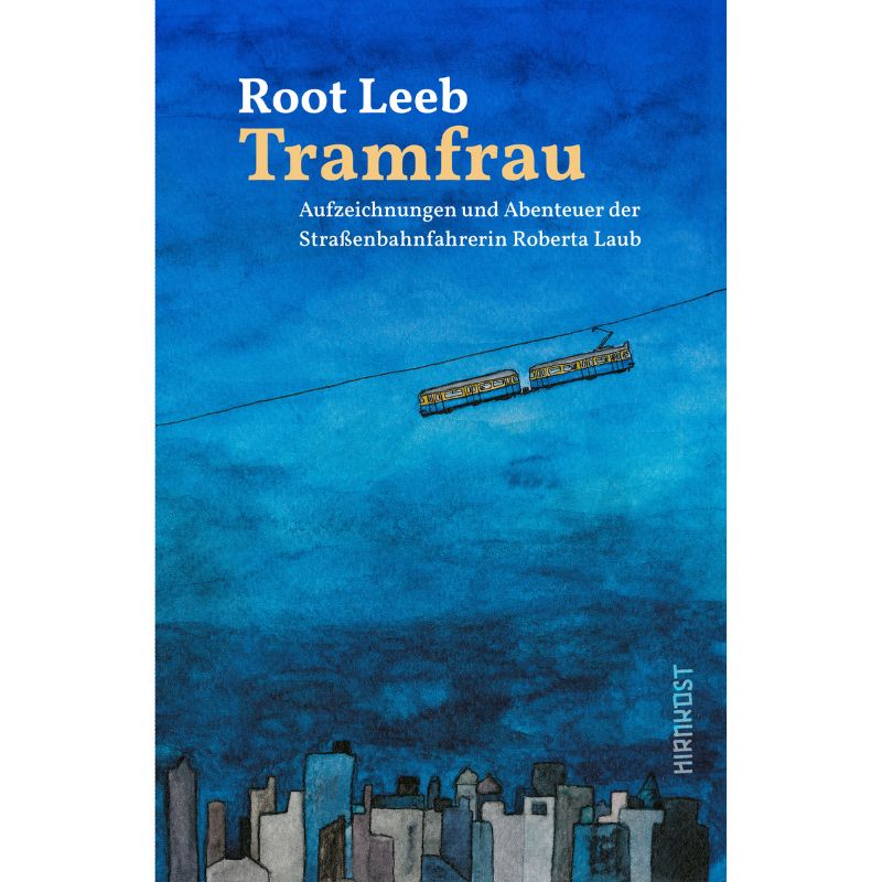 Tramfrau - Aufzeichnungen und Abenteuer der Straßenbahnfahrerin Roberta Laub