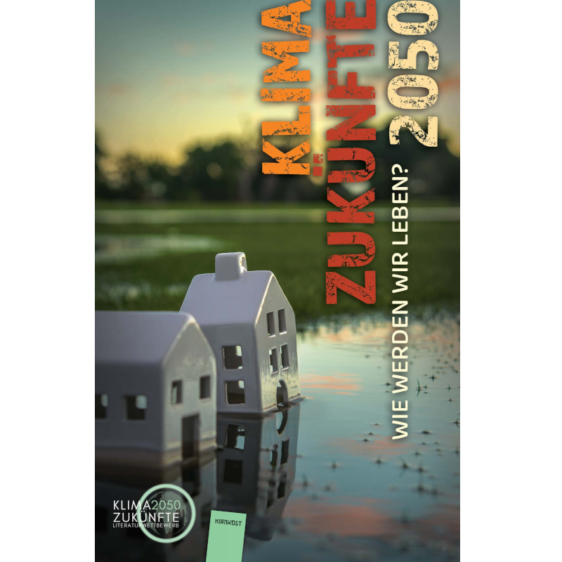 Klimazukünfte 2050. Wie werden wir leben?