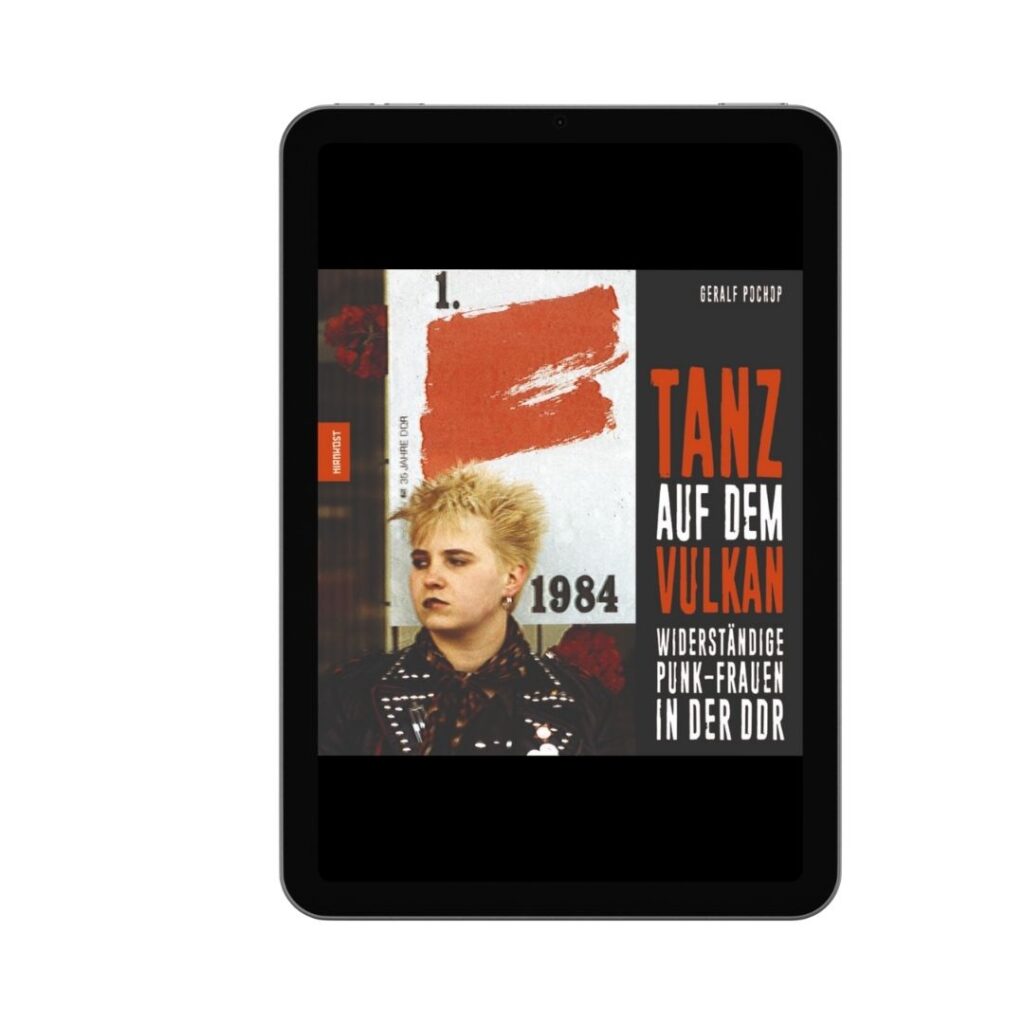 Tanz auf dem Vulkan. Widerständige Punk-Frauen in der DDR [E-Book]