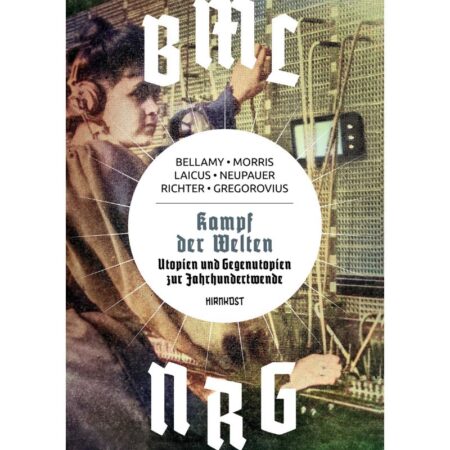 Kampf der Welten. Utopien und Gegenutopien zur Jahrhundertwende